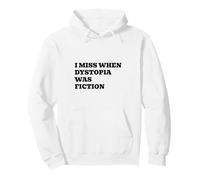 L'époque où la dystopie était Une Fiction me Manque Sweat à Capuche