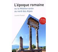 L'époque romaine Ou la Méditerranée au nord des Alpes - Laurent Flutsch - Presses Polytechniques Romandes - broché - Essai