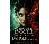 L'épouse docile était la plus dangereuse: Un thriller psychologique haletant sur la manipulation, les apparences toxiques et les prisons sans barreaux