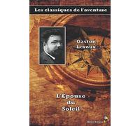 L'Épouse du Soleil - Gaston Leroux: Les classiques de l'aventure (12)
