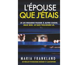 L'Épouse que j'étais: Je les regarde passer à autre chose. Mais moi, je suis toujours là.