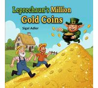 Leprechaun’s Million Gold Coins: St. Patrick’s Day Picture Book for Kids about Kindness, Luck, and True Happiness