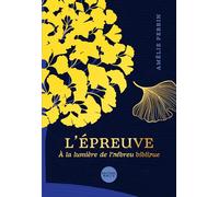 L'épreuve: à la lumière de l'hébreu biblique