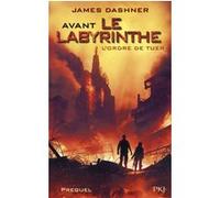 L'Epreuve - Avant le Labyrinthe L'ordre de tuer (prequel) James Dashner (Auteur), Guillaume Fournier (Traduction)