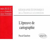 L'épreuve De Cartographie - Géographie Économique De La Terminale Aux Concours