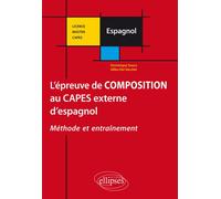 L'épreuve de composition au CAPES externe d'espagnol. Méthode et entrainement. - Dominique Soucy - Ellipses - broché - Méthode de langue