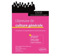 L'épreuve de culture générale aux concours. Connaissance et compréhension du monde contemporain (ENM et concours administratifs de catégorie A) - Fur Le - Ellipses - broché - Scolaire / Universitaire