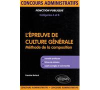 L'épreuve de culture générale aux concours de catégories A et B - Francine Burlaud - Ellipses - broché - Scolaire / Universitaire