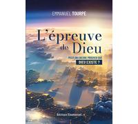L'épreuve de Dieu Peut-on encore prouver que Dieu existe ? - Emmanuel Tourpe - Emmanuel Eds De L' - broché - Essai