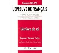 L'épreuve De Français - Conseils Pratiques, Corrigés, L'écriture De Soi, Rousseau, Yourcenar, Sartre