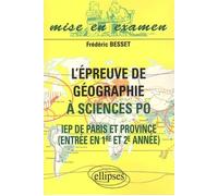 L'épreuve de géographie à Sciences Po - IEP de Paris et de Province - Entrée en 1re et 2e année - Frédéric Besset - Ellipses - broché - Scolaire / Universitaire