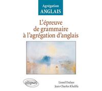 L'épreuve de grammaire à l'agrégation d'anglais - Lionel Dufaye - Ellipses - broché - Scolaire / Universitaire