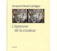L'épreuve de la couleur Jacques-Henri Lartigue (Auteur)