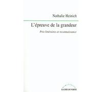 L'épreuve de la grandeur. Prix littéraires et reconnaissance