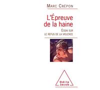 L'Épreuve de la haine: Essai sur le refus de la violence