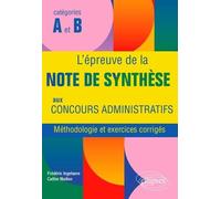 L'épreuve De La Note De Synthèse Aux Concours Administratifs Catégories A Et B - Méthodologie Et Exercices Corrigés