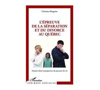 C. Bergeron – L'épreuve de la séparation et du divorce au Québec – Parcours de vie – Broché