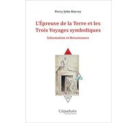 L'Épreuve de la Terre et les Trois Voyages symboliques