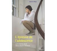 L'épreuve De L'adolescence - Ou Le Chemin Étroit Vers La Liberté Intérieure