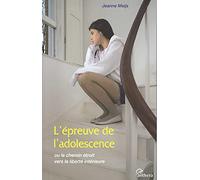 L'épreuve de l'adolescence : Ou le chemin étroit vers la liberté intérieure