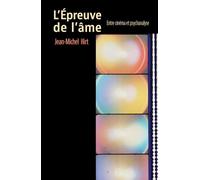 L'Epreuve de l'âme: Entre cinéma et psychanalyse