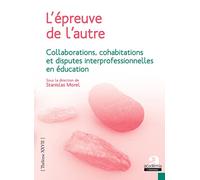 L'épreuve de l'autre: Collaborations, cohabitations et disputes interprofessionnelles en éducation