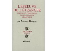 L'Epreuve de l'étranger. Culture et traduction dans l'Allemagne romantique