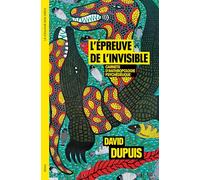 L'Épreuve de l'invisible: Carnets d’anthropologie psychédélique
