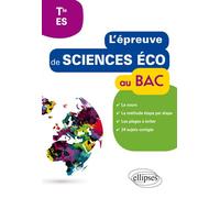 L'épreuve de Sciences économiques et sociales au Bac - cours, méthode étape par étape, pièges à éviter, 24 sujets corrigés - Terminale ES Cours, méthode étape par étape, pièges à éviter, 24 sujets cor