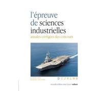 L'Épreuve de sciences industrielles: Annales corrigées des concours
