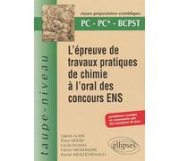 L'épreuve De Travaux Pratiques De Chimie À L'oral Des Concours Ens Pc-Pc*-Bcpst - Problèmes Corrigés Et Commentés Par Des Membres De Jury