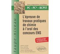 L'épreuve de travaux pratiques de chimie à l'oral des concours ENS - PC PC*- BCPST - Problèmes corrigés et commentés par des membres du jury