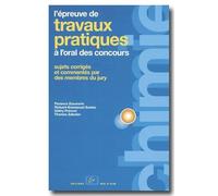L'Épreuve de travaux pratiques de chimie à l'oral des concours : Sujets corrigés et commentés par les membres du jury