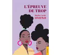 L'Epreuve de trop - Marthe Carole Oyono - Jets D'encre - broché - Roman
