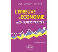 L'épreuve d'économie en 24 sujets traités CPGE, Université, Concours - Jean-Baptiste Chaniot - Ellipses - broché - Scolaire / Universitaire