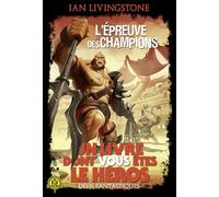 L'Épreuve des Champions. Un Livre dont vous êtes le Héros - Défis Fantastiques. 10
