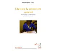 L'épreuve du commentaire composé Epreuves et corrigés des dix dernières années du baccalauréat camerounais - Alice Delphine Tang - L'harmattan - broché - Essai