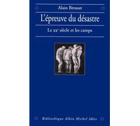 L'Épreuve du désastre: Le XXe siècle et les camps