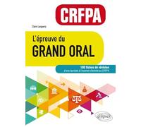 L'épreuve du Grand Oral CRFPA: 100 fiches de révision