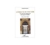 L'épreuve Du Pouvoir : Une Génération Politique Née Avec La Guerre D'algérie