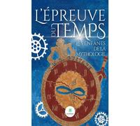 L'épreuve du temps Les enfants de la Mythologie - J.M.R. Gustave - Le Lys Bleu - broché - Roman