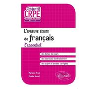 L'épreuve écrite de français - l'essentiel L'essentiel - Marianne Froye - Ellipses - broché - Manuel