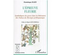 L'épreuve Fleurie : Symboliques Du Genre Dans La Littérature Des Nahua Du Mexique Préhispanique