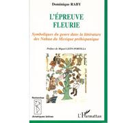 L'épreuve Fleurie : Symboliques Du Genre Dans La Littérature Des Nahua Du Mexique Préhispanique