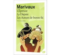 L'Épreuve - La Dispute - Les Acteurs de bonne foi - Pierre de Marivaux - Flammarion - Théâtre