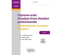 L'épreuve orale d'analyse d'une situation professionnelle: Option Littérature et langue française Capes de Lettres