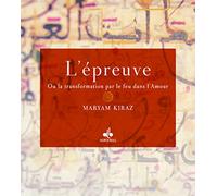 L'épreuve : Ou la transformation par le feu dans l'Amour