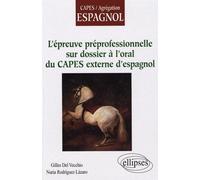 L'épreuve préprofessionnelle sur dossier à l'oral du CAPES externe d'espagnol - Vecchio Del - Ellipses - broché - Scolaire / Universitaire