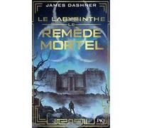 L'épreuve - tome 3 Le Remède mortel James Dashner (Auteur), Guillaume Fournier (Traduction)
