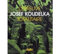 L'épreuve totalitaire Josef Koudelka (Auteur)